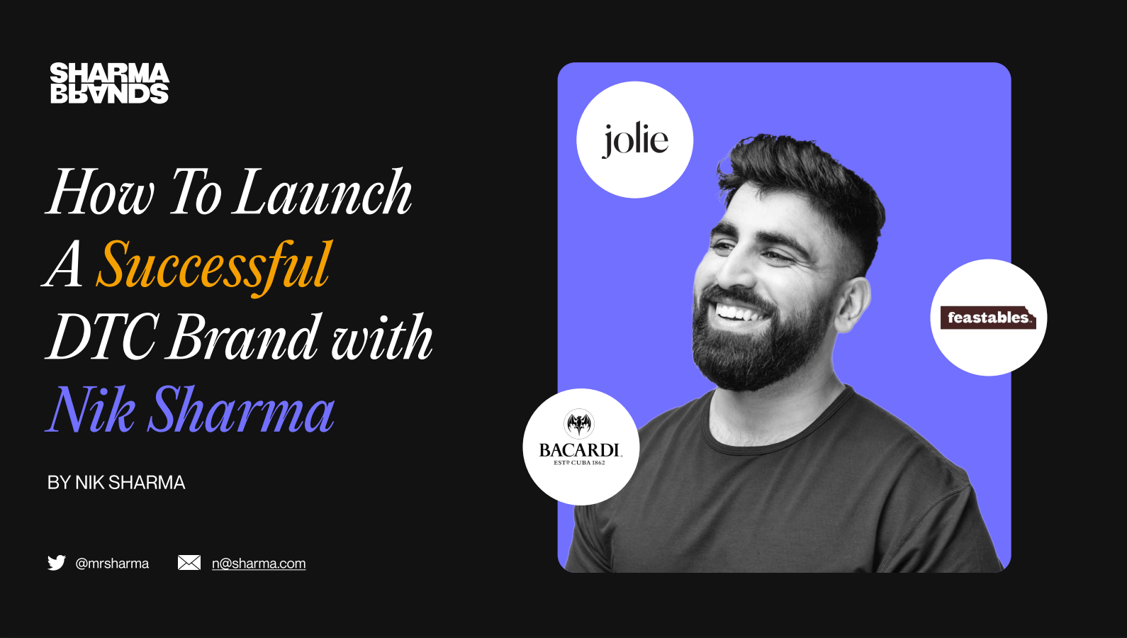 Title slide for How to Launch a Successful DTC Brand with photo of Nik Sharma and brand logos.