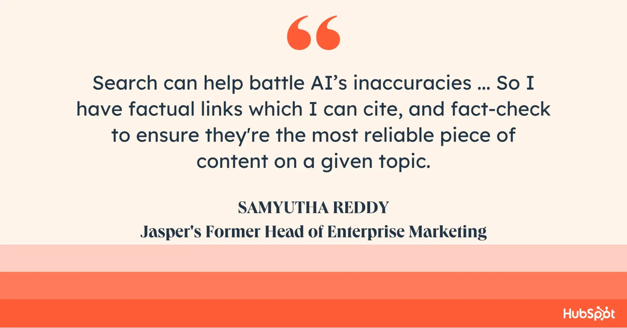 samyutha reddy quote, Search can help battle AI’s inaccuracies ... So I have factual links which I can cite, and fact-check to ensure they're the most reliable piece of content on a given topic.