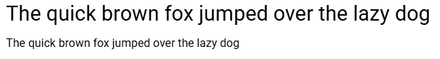 A screenshot of the sentence “The quick brown fox jumped over the lazy dog” in Roboto font, as a heading and as body text.